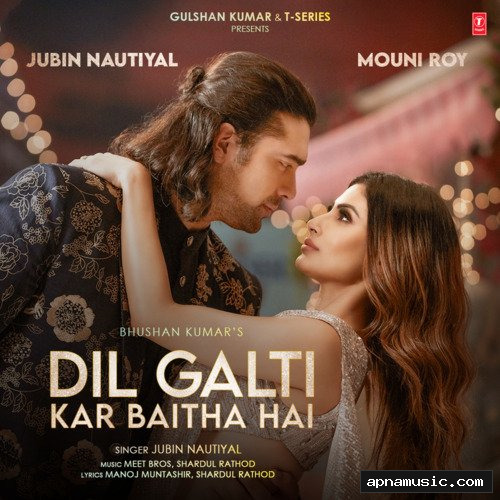Dil Galti Kar Baitha Hai (Feat. Mouni Roy) by Jubin Nautiyal - Album Cover