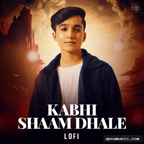 Kabhi Shaam Dhale (Lofi Flip)