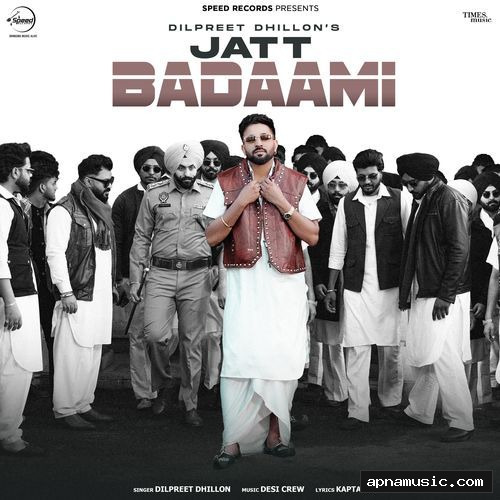 Jatt Badaami : Dilpreet Dhillon, Desi Crew &amp; Kaptaan