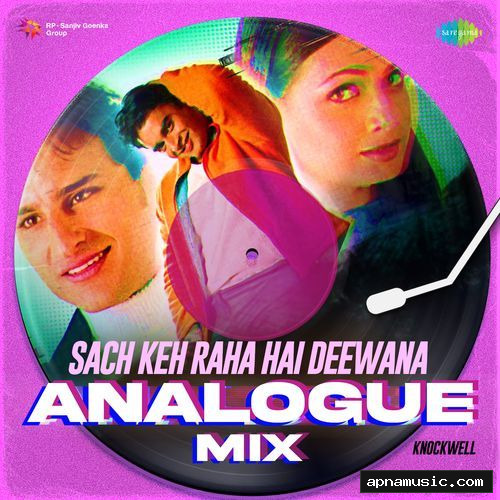 Sach Keh Raha Hai Deewana - Analogue Mix by Knockwell, KK, B Praak - Album Cover