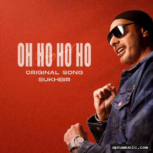 OH HO HO HO (Original Song) by Sukhbir - Album Cover